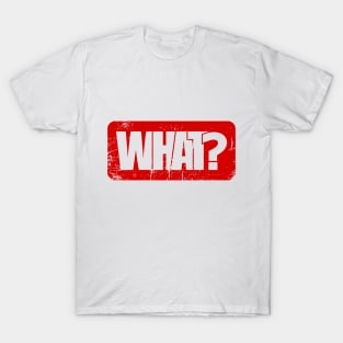 Whats up? T-Shirt